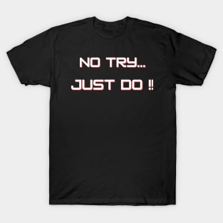 NO TRY JUST DO | MINDSET MOTIVATION T-Shirt